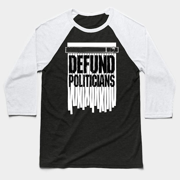 Defund Politicians Libertarian Anti-Government Shred Protest Baseball T-Shirt by Grandeduc